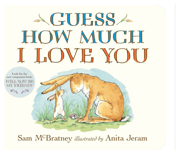 Guess How Much I Love You: (An Ideal Baby Shower Gift and Bedtime Story for Babies and Toddlers)