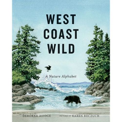 West Coast Wild - By Deborah Hodge (hardcover)