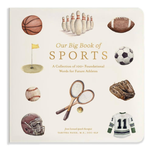 Our Big Book of Sports: A Collection of 100+ Foundational Words for Future Athletes (Our Little Adventures Series)