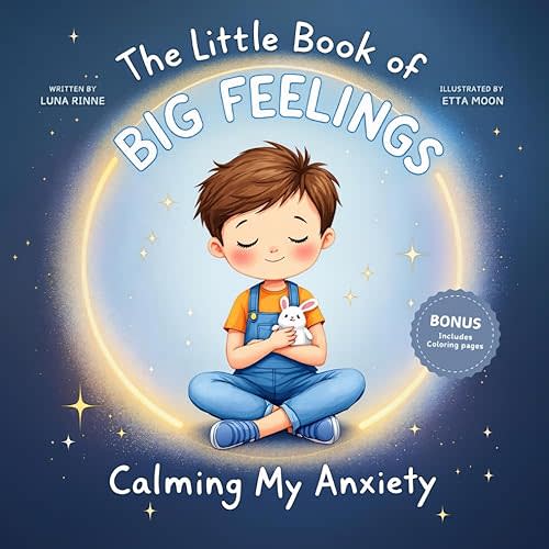 The Little Book of Big Feelings Calming My Anxiety: A Children’s Emotional Guide that Teaches Children Three Gentle Ways to Overcome Worries, Stress, Fear and Helps Kids Feel Calm and Confident Paperback – November 11, 2024