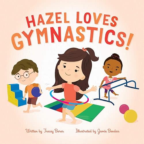 Hazel Loves Gymnastics! Paperback – May 7, 2020