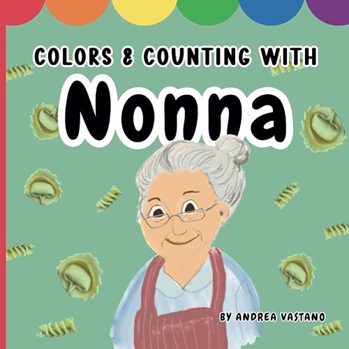 Colors & Counting with Nonna: Learn numbers and colors in English & Italian through Nonna's favorite things and heritage, Gift for Nonna and Grandbabies (Learning and Exploring with Nonno and Nonna) Paperback – Large Print, March 15, 2025