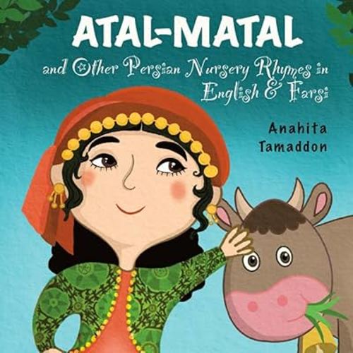 Atal-Matal and Other Persian Nursery Rhymes: In English & Farsi