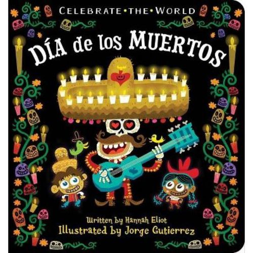 Día de los Muertos - (Celebrate the World) by Hannah Eliot (Board Book)