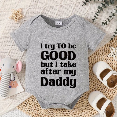 Infant Unisex Bodysuit, &quot;I Try to Be Good but I Take After My Daddy&quot; Print, Polyester 100%, Crew Neck, Slight Stretch, Knit Fabric, Regular Fit, Alphabet Pattern, Casual Style, for 0-18 Months, Spring/Fall Season, for Outdoor