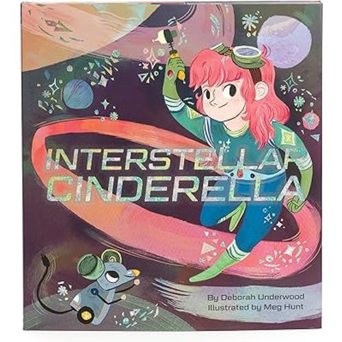 Interstellar Cinderella: (Princess Books for Kids, Books about Science) (Future Fairy Tales)