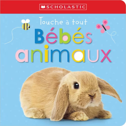 Apprendre Avec Scholastic : Touche À Tout : Bébés Animaux Book By Scholastic Canada Ltd, (Board Book) | Indigo
