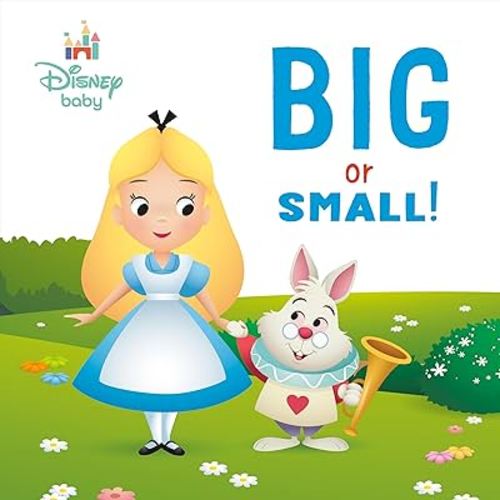 Big or Small! (Disney Baby: Alice in Wonderland)