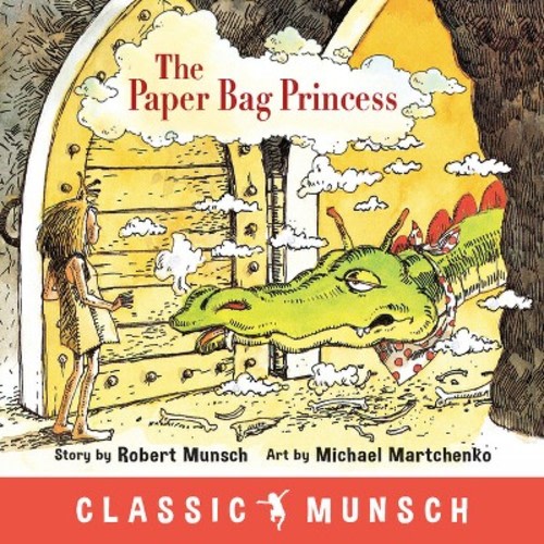 The Paper Bag Princess (Classic Munsch) - by Robert Munsch