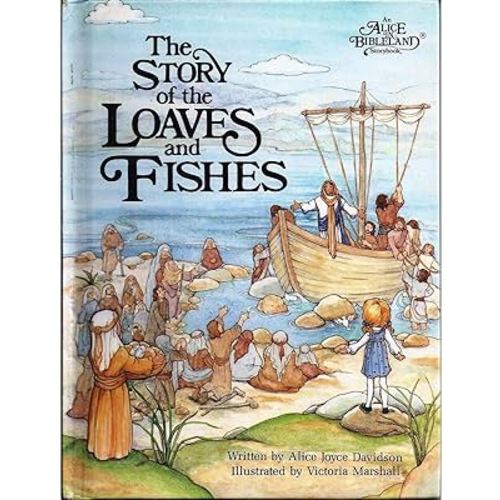 The Story of the Loaves and Fishes (An Alice in Bibleland Storybook)