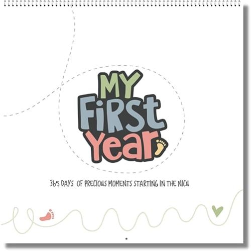 My First Year - A NICU Baby Calendar with NICU Milestone Stickers to celebrate 365 days of precious memories starting in the Neonatal Intensive Care Unit (12x12)