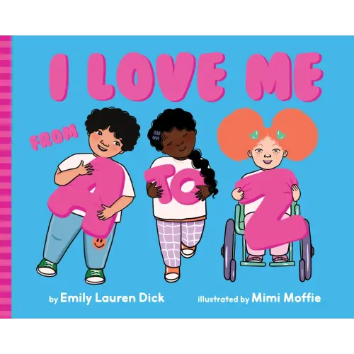 I Love Me from A to Z a book by Emily Lauren Dick and Mimi Moffie - Bookshop.org US