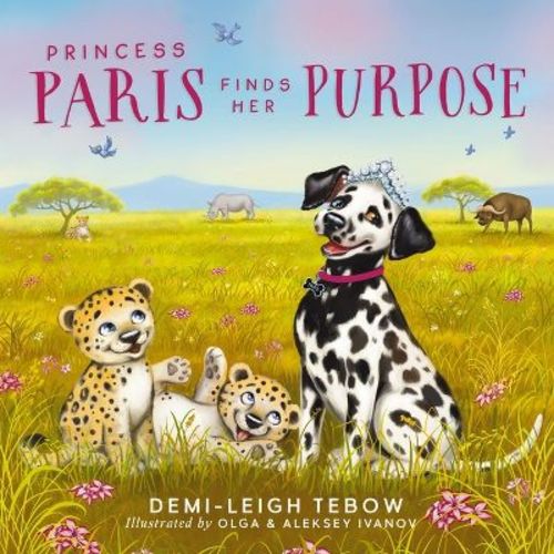 Princess Paris Finds Her Purpose - By Demi-leigh Tebow (hardcover)
