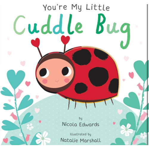 You're My Little Cuddle Bug