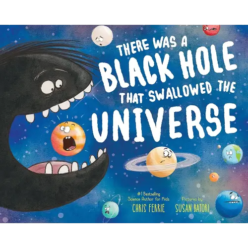 There Was a Black Hole that Swallowed the Universe: A Funny Rhyming Space Book from the #1 Science Author for Kids