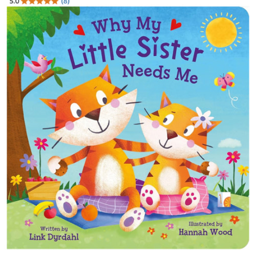 Why My Little Sister Needs Me – Rhyming Padded Board Book for Toddlers, Ages 0-4 - Part of the Tender Moments Series - A Sweet Rhyming Story that's Perfect for Reading Together
