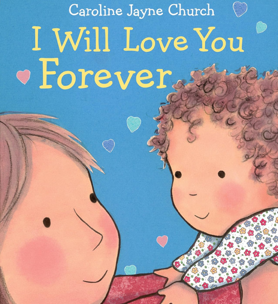 I Will Love You Forever (Caroline Jayne Church)