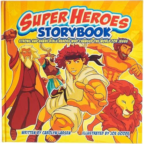 Super Heroes Storybook: Strong and Brave Bible Heros Who Changed the World For Jesus Hardcover – June 7, 2016