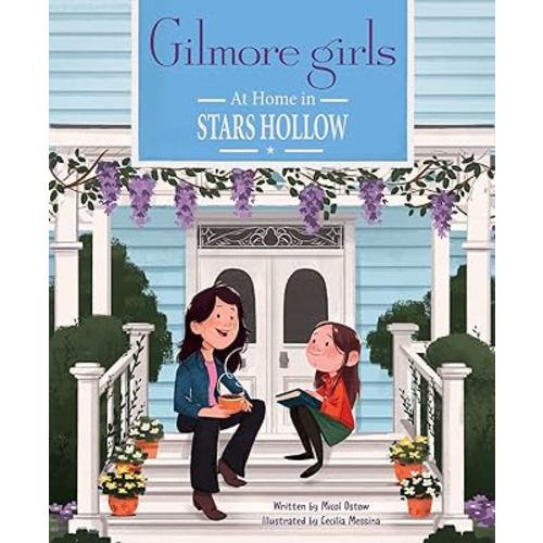 Gilmore Girls: At Home in Stars Hollow: (TV Book, Pop Culture Picture Book)