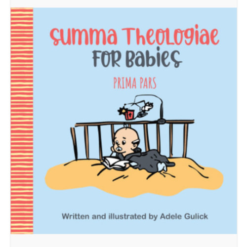 Summa Theologiae for Babies: Prima Pars