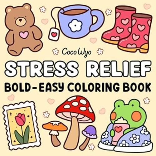 Stress Relief: Coloring Book for Adults and Kids, Bold and Easy, Simple and Big Designs for Relaxation Featuring Animals, Landscape, Flowers, Patterns, Cute Things And Many More
