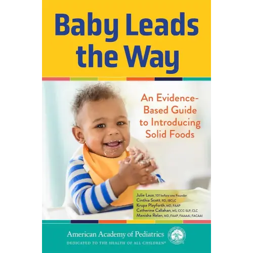 Baby Leads the Way: An Evidence-Based Guide to Introducing Solid Foods