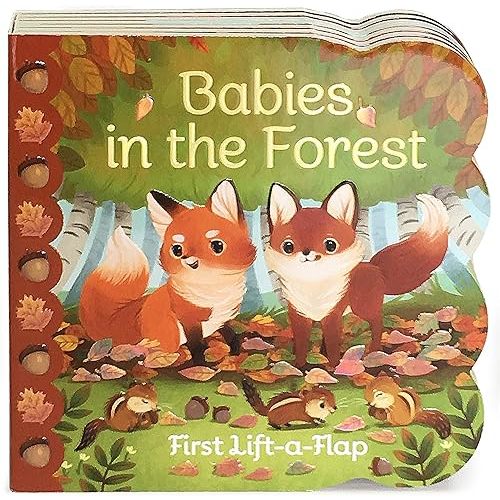 Babies in the Forest- A Lift-a-Flap Board Book for Babies and Toddlers, Ages 1-4 (Chunky Lift-A-Flap Board Book) Board book – Lift the flap, May 23, 2017