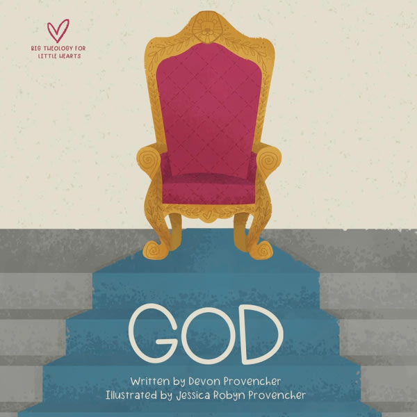 God (Big Theology for Little Hearts)