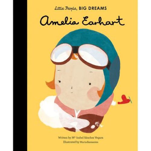 Amelia Earhart - (Little People, Big Dreams) by Maria Isabel Sanchez Vegara (Hardcover)