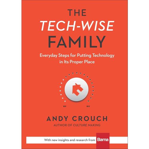 The Tech-Wise Family: Everyday Steps for Putting Technology in Its Proper Place