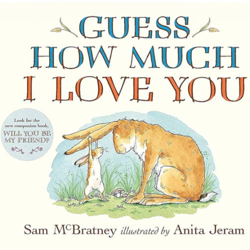 Guess How Much I Love You: (The Heartwarming Tale of Little Nutbrown Hare Loving Right Up to the Moon and Back - An Ideal Baby Shower Gift & Easter Basket Stuffer for Babies & Toddlers)