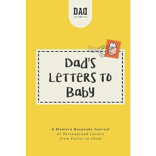 Dad's Letters to Baby: A Memory Keepsake Journal - 47 Personalized Letters from Father to Child (Dad's Survival Guide)