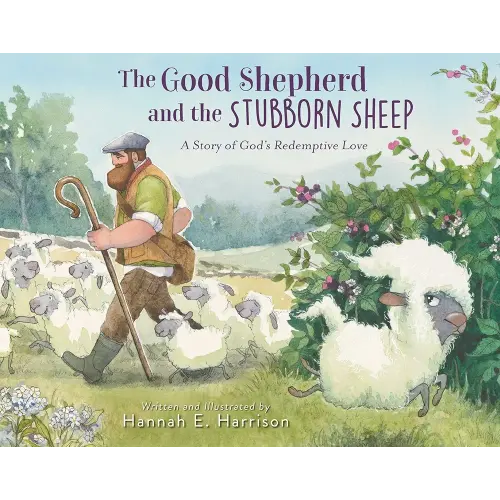 The Good Shepherd and the Stubborn Sheep: A Story of God’s Redemptive Love