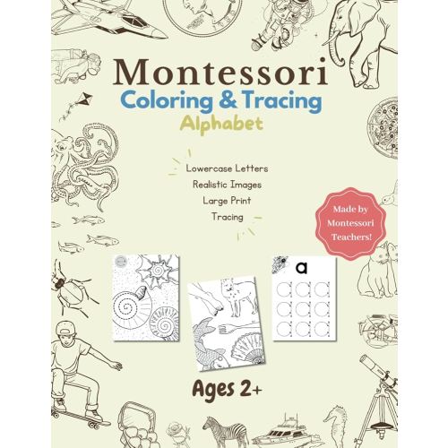 Montessori Alphabet Coloring & Tracing Workbook: A fun way to practice beginning letter sounds with realistic images & lowercase letters