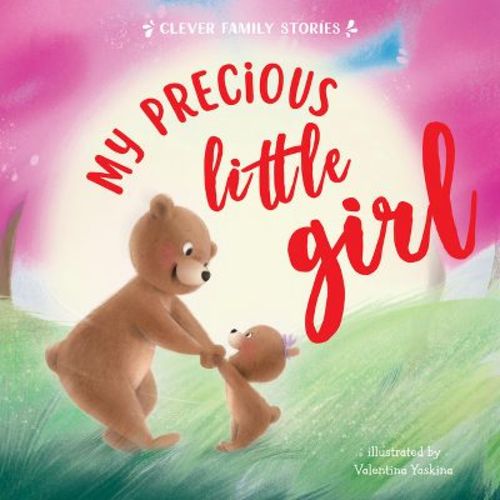 My Precious Little Girl - (Clever Family Stories) by Clever Publishing (Board Book)