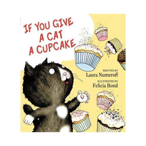 If You Give A Cat A Cupcake ( If You Give?) (hardcover) By Laura Joffe Numeroff