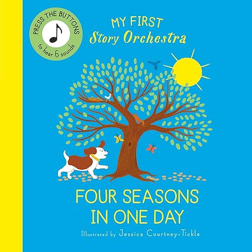 My First Story Orchestra: Four Seasons in One Day: Press the buttons to hear 6 sounds Board book – Touch & Feel, March 4, 2025
