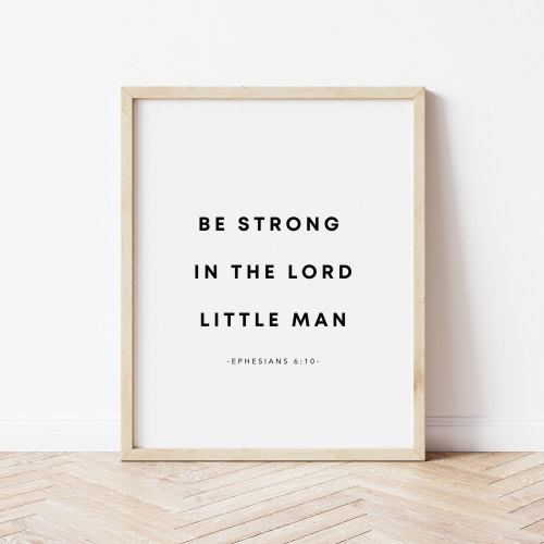 Ephesians 6:10, Be Strong in the Lord Little Man, Boys Nursery Print, Christian Boys Nursery Wall Art, Baby Boy Nursery Bible Verse Print