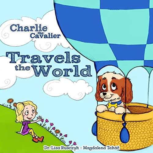 Charlie the Cavalier Travels the World by Rusczyk, Lisa: Brand New Paperback (2014) | Revaluation Books