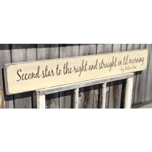 Sign "Second star to the right and straight on till morning Peter Pan." 44" x 5 1/2" x 3/4. S 195 Wooden, Handmade, Long Sign.