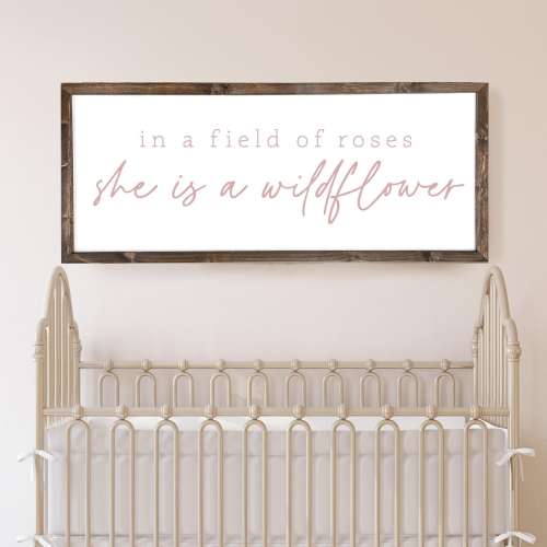 In A Field of Roses She is a Wildflower | Girl Nursery Sign | Pink Nursery Sign | Sign for Girls Room | Girl Sign