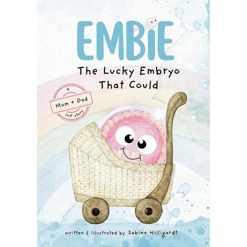 Embie, The Lucky Embryo That Could: A Mom+Dad IVF Story Paperback – March 6, 2025