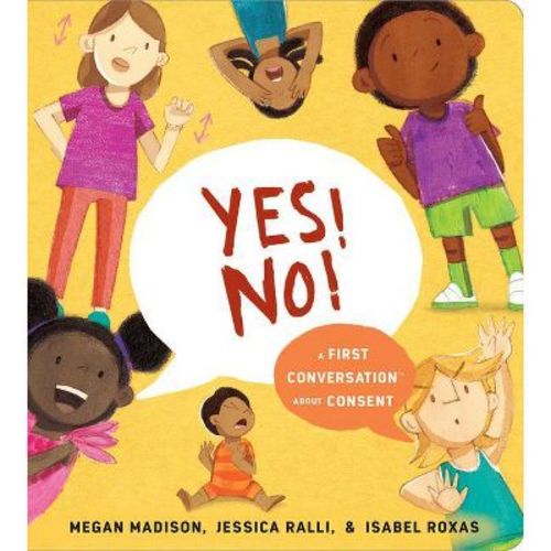 Yes! No!: A First Conversation about Consent - (First Conversations) by Megan Madison & Jessica Ralli (Board Book)