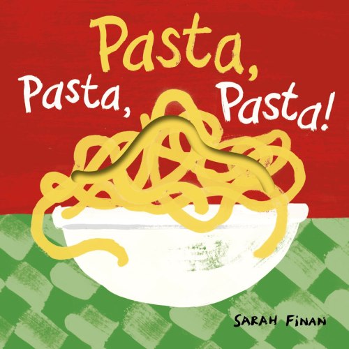 Pasta, Pasta, Pasta! by Sarah Finan, (Board Book) | Indigo