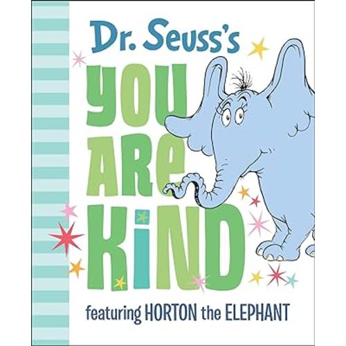 Dr. Seuss's You Are Kind: Featuring Horton the Elephant