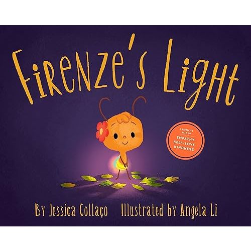 Firenze's Light: A Firefly Book about Gratitude, Compassion and Self-Appreciation Hardcover – July 27, 2014