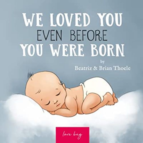 We Loved You Even Before You Were Born