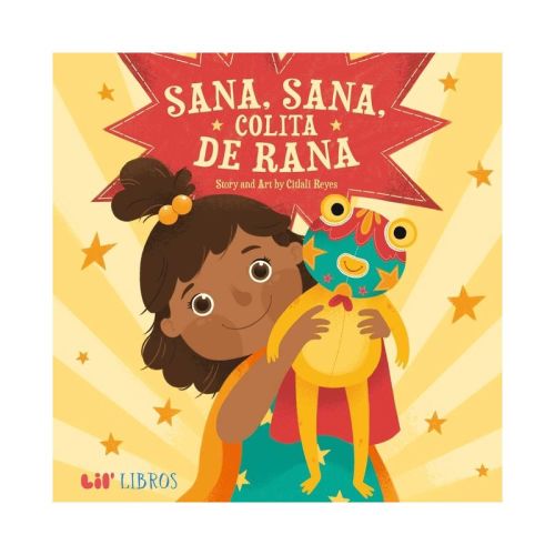 Sana, Sana, Colita de Rana (Bilingual: English/Spanish) - by Citlali Reyes (Hardcover)