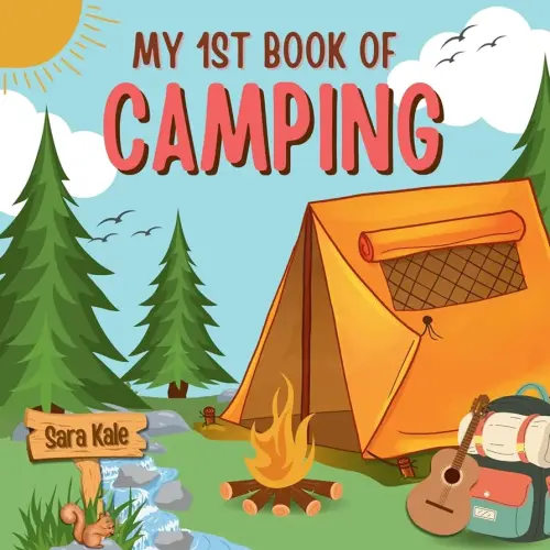 My 1st Book of Camping: An Exciting Kids' Guide to Outdoor Adventures, Nature exploration, Camping Book for Kids (Nature Explorers Series)