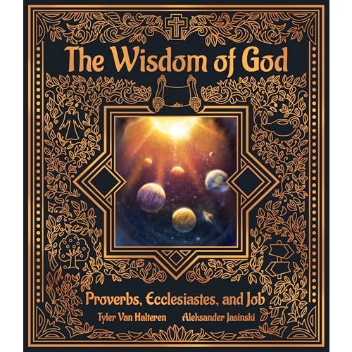 The Wisdom of God: Proverbs, Ecclesiastes, & Job